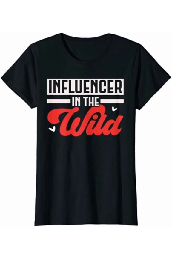 Influencer In The Wild Content Creator Social Media T-Shirt