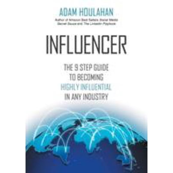 Pre-Owned INFLUENCER: The 9-Step Guide to Becoming Highly Influential in Any Industry Paperback