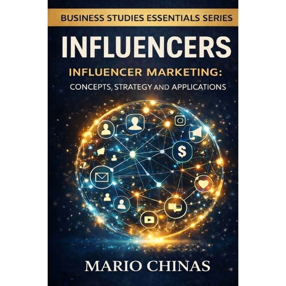 Business Studies Essentials Influencers: Influencer Marketing: Concepts, Strategy, and Applications for Business Students, (Paperback)