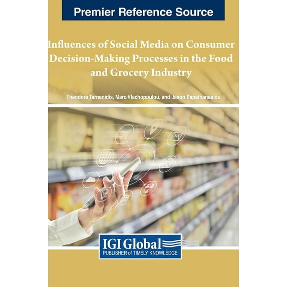 Influences of Social Media on Consumer Decision-Making Processes in the Food and Grocery Industry, (Hardcover)
