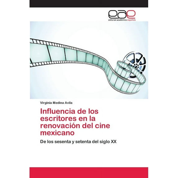 Influencia de los escritores en la renovación del cine mexicano (Paperback)