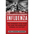 thumbnail image 1 of Pre-Owned Influenza: The Hundred Year Hunt to Cure the Deadliest Disease in History (Hardcover) 1501181246 9781501181245, 1 of 1