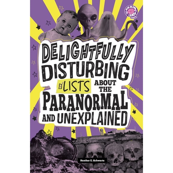 Brain Candy Books: Info Fanatic Delightfully Disturbing Lists about the Paranormal and Unexplained, (Hardcover)