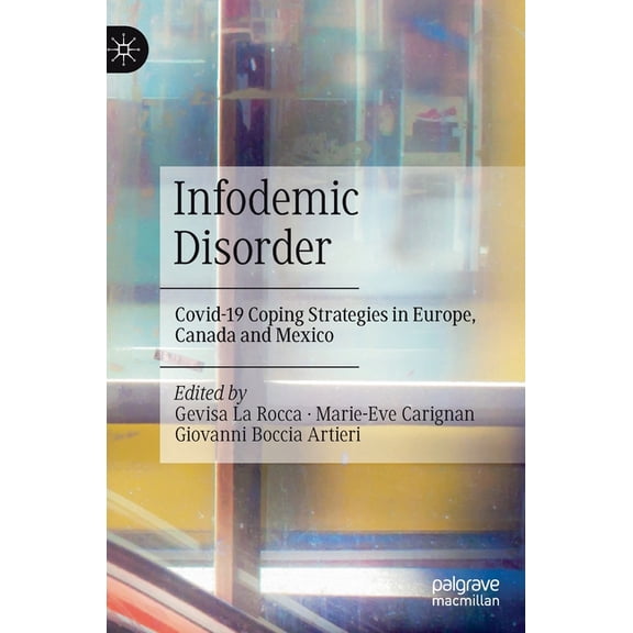 Infodemic Disorder: Covid-19 Coping Strategies in Europe, Canada and Mexico, (Hardcover)
