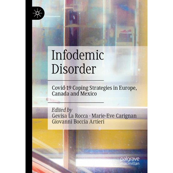 Infodemic Disorder: Covid-19 Coping Strategies in Europe, Canada and Mexico, (Paperback)