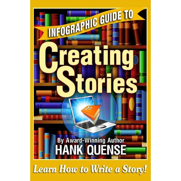 Infographic Guide to Creating Stories (Paperback) by Hank Quense