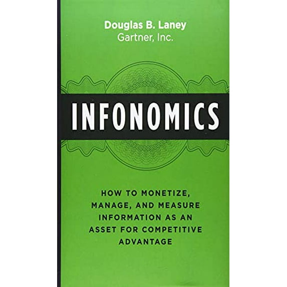 Pre-Owned Infonomics: How to Monetize, Manage, and Measure Information as an Asset for Competitive Advantage (Hardcover) 1138090387 9781138090385