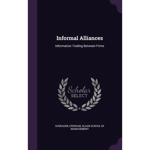 Informal Alliances : Information Trading Between Firms (Hardcover)