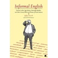 thumbnail image 1 of Informal English : Puncture Ladies, Egg Harbors, Mississippi Marbles, and Other Curious Words and Phrases of North America (Paperback), 1 of 1