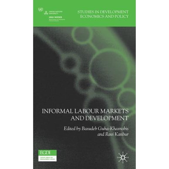 Pre-Owned Informal Labour Markets and Development (Hardcover 9781403987556) by B Guha-Khasnobis, Ravi Kanbur
