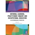 thumbnail image 1 of Informal Learning, Practitioner Inquiry and Occupational Education: An Epistemological Perspective, (Paperback), 1 of 1