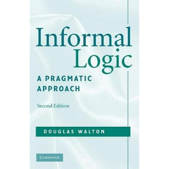 Pre-Owned Informal Logic: A Pragmatic Approach (Paperback) 0521713803 9780521713801
