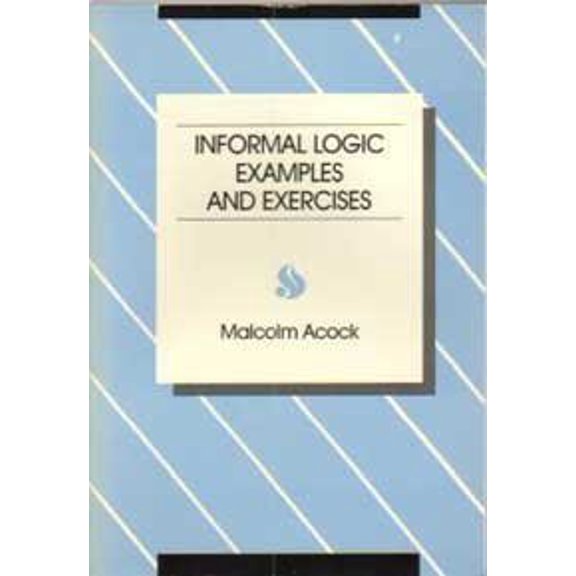 Pre-Owned Informal Logic Examples and Exercises 9780534044947 Used