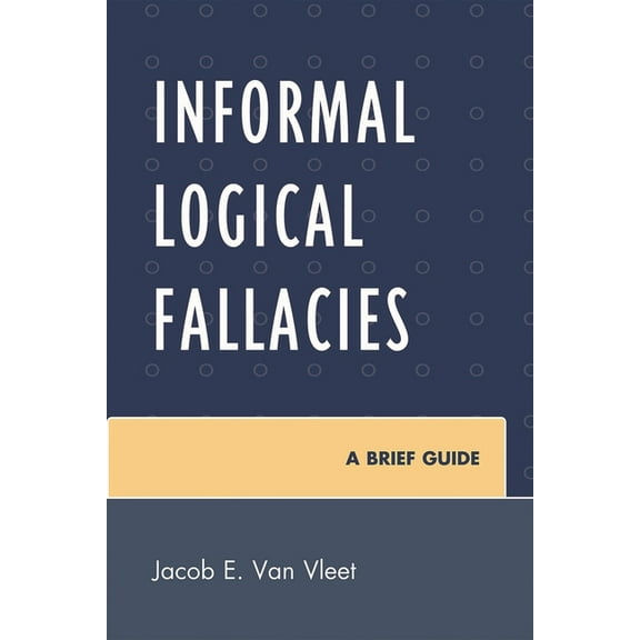 Informal Logical Fallacies : A Brief Guide (Hardcover)