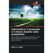 Informatica Il presente e il futuro basato sulle probabilit , Paperback
