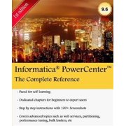 Informatica PowerCenter - The Complete Reference The one-stop guide for all Informatica Developers Paperback