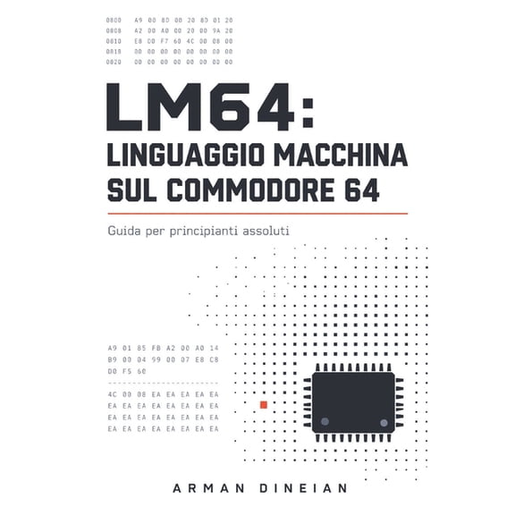 Informatica Pratica: Programmazione E In Lm64: Linguaggio Macchina Sul Commodore 64, (Paperback)