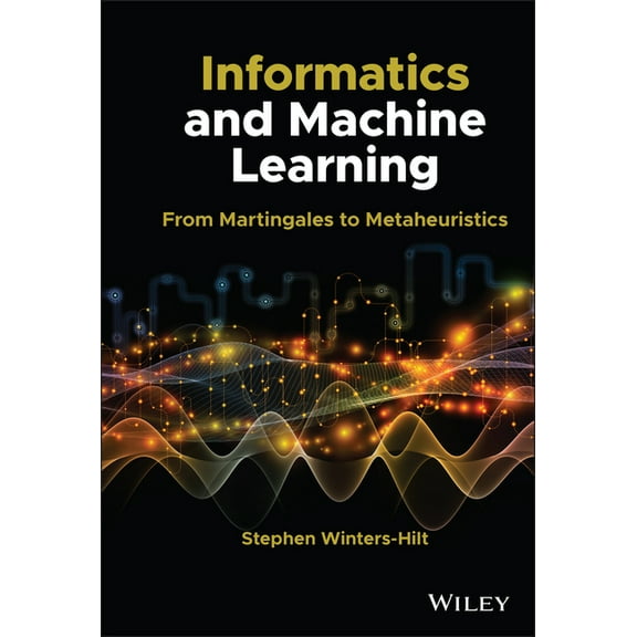 Informatics and Machine Learning: From Martingales to Metaheuristics, (Hardcover)