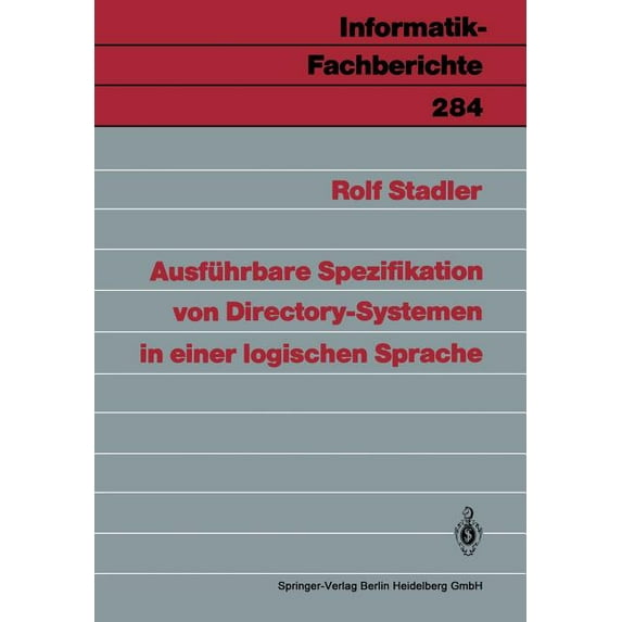 Informatik-Fachberichte Ausführbare Spezifikation Von Directory-Systemen in Einer Logischen Sprache, Book 284, (Paperback)