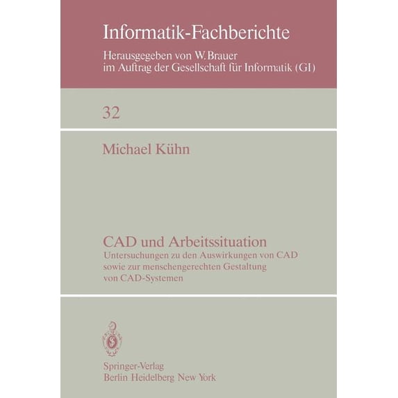 Informatik-Fachberichte CAD Und Arbeitssituation: Untersuchungen Zu Den Auswirkungen Von CAD Sowie Zur Menschengerechten Gestaltung Von Cad-Syst, Book 32, (Paperback)