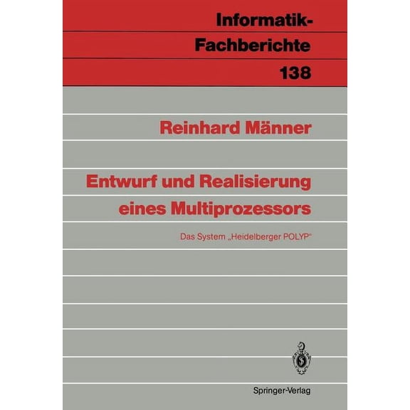 Informatik-Fachberichte Entwurf Und Realisierung Eines Multiprozessors: Das System "Heidelberger Polyp", Book 138, (Paperback)