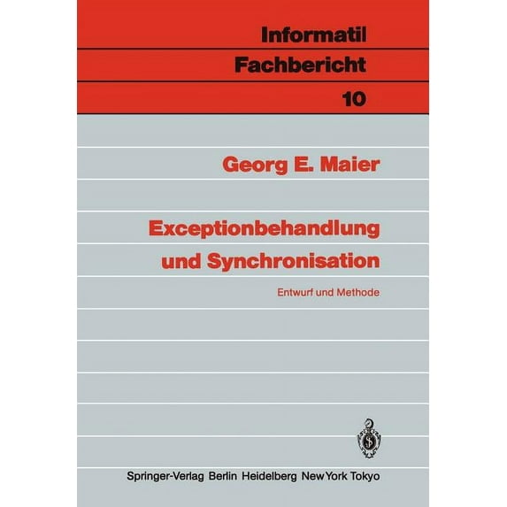 Informatik-Fachberichte Exceptionbehandlung Und Synchronisation: Entwurf Und Methode, Book 105, (Paperback)