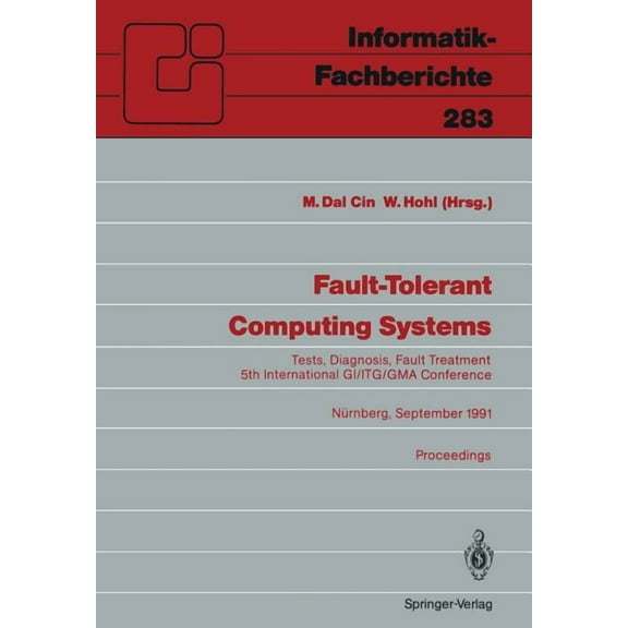 Informatik-Fachberichte Fault-Tolerant Computing Systems: Tests, Diagnosis, Fault Treatment 5th International Gi/Itg/GMA Conference Nrnberg, Se, Book 283, (Paperback)