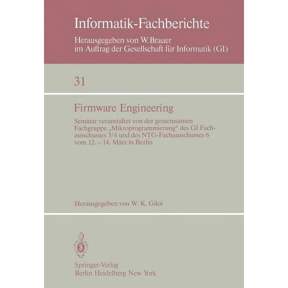 Informatik-Fachberichte Firmware Engineering: Seminar Veranstaltet Von Der Gemeinsamen Fachgrupe "Mikroprogrammierung" Des GI Fachausschusses 3/, Book 31, (Paperback)