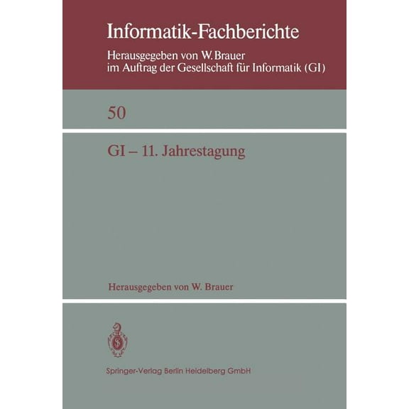 Informatik-Fachberichte GI -- 11. Jahrestagung: In Verbindung Mit Third Conference of the European Co-Operation in Informatics (Eci) Mnchen, 20, Book 50, (Paperback)