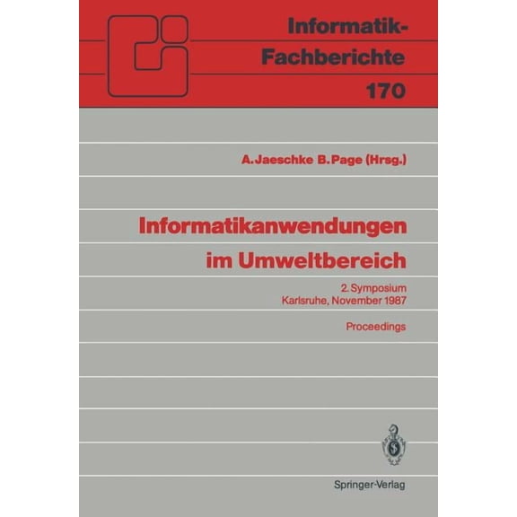 Informatik-Fachberichte Informatikanwendungen Im Umweltbereich: 2. Symposium Karlsruhe, 9./10. November 1987, Book 170, (Paperback)