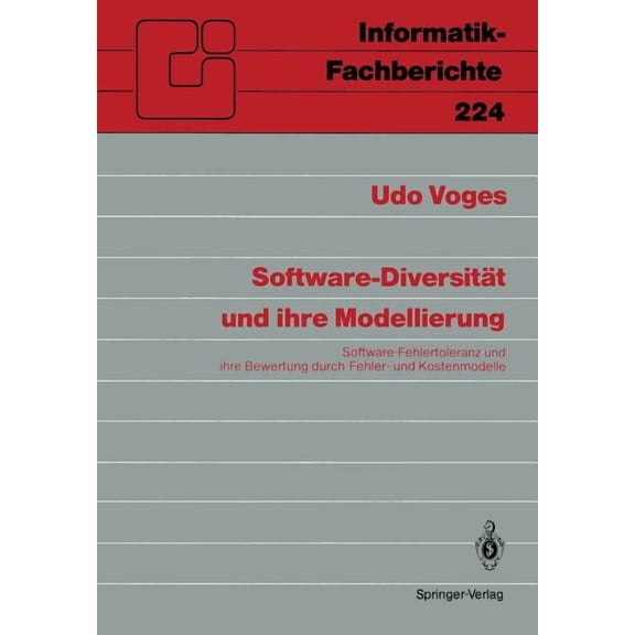 Informatik-Fachberichte Software-Diversitt Und Ihre Modellierung: Software-Fehlertoleranz Und Ihre Bewertung Durch Fehler- Und Kostenmodelle, Book 224, (Paperback)