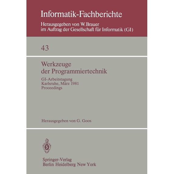 Informatik-Fachberichte Werkzeuge Der Programmiertechnik: Gi-Arbeitstagung Karlsruhe, 16.-17. März 1981. Proceedings, Book 43, (Paperback)