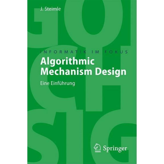 Informatik Im Fokus Algorithmic Mechanism Design: Eine EinfÃ¼hrung, (Paperback)