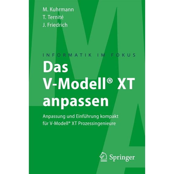 Informatik Im Fokus Das V-Modell(r) XT Anpassen: Anpassung Und Einführung Kompakt Für V-Modell(r) XT Prozessingenieure, (Paperback)