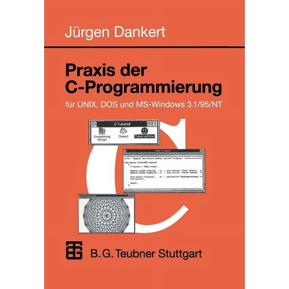 Informatik & Praxis PRAXIS Der C-Programmierung Fr Unix, DOS Und Ms-Windows 3.1/95/NT, (Paperback)