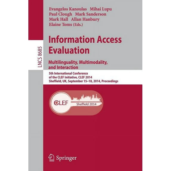 Information Access Evaluation -- Multilinguality, Multimodality, and Interaction: 5th International Conference of the Cl, (Paperback)