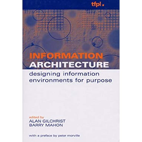 Pre-Owned Information Architecture : Designing Environments for Purpose 9781555704933