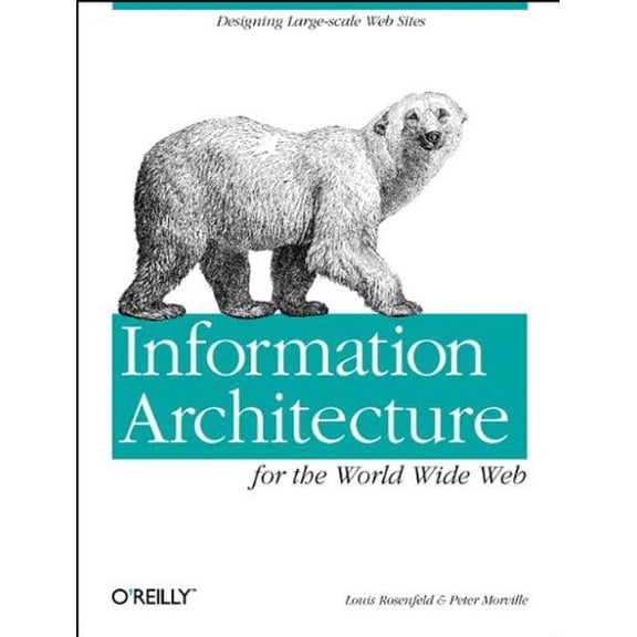 Pre-Owned Information Architecture for the World Wide Web: Designing Large-scale Web Sites (Paperback) 1565922824 9781565922822