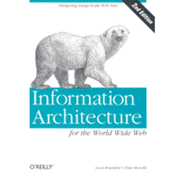 Pre-Owned Information Architecture for the World Wide Web (Paperback) by Louis Rosenfeld, Peter Morville, Jakob Nielsen