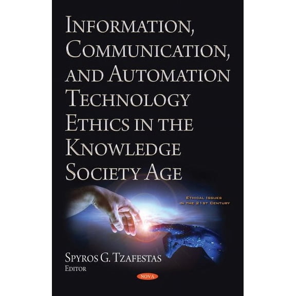 Information, Communication, and Automation Ethics in the Knowledge Society Age