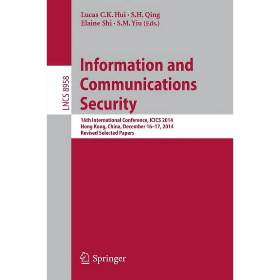 Information and Communications Security: 16th International Conference, Icics 2014, Hong Kong, China, December 16-17, 20, (Paperback)