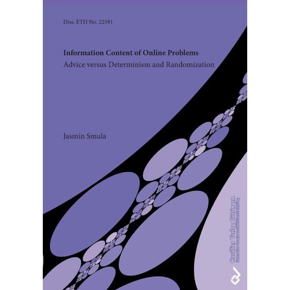 Information Content of Online Problems. Advice versus Determinism and Randomization, (Paperback)