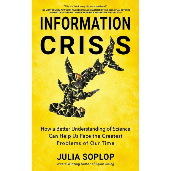 Information Crisis: How a Better Understanding of Science Can Help Us Face the Greatest Problems of Our Time, (Hardcover)