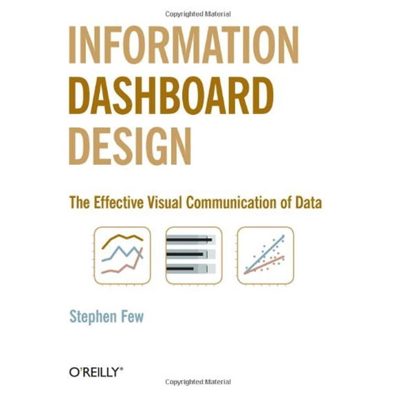 Pre-Owned Information Dashboard Design: The Effective Visual Commmunication of Data (Paperback) 0596100167 9780596100162