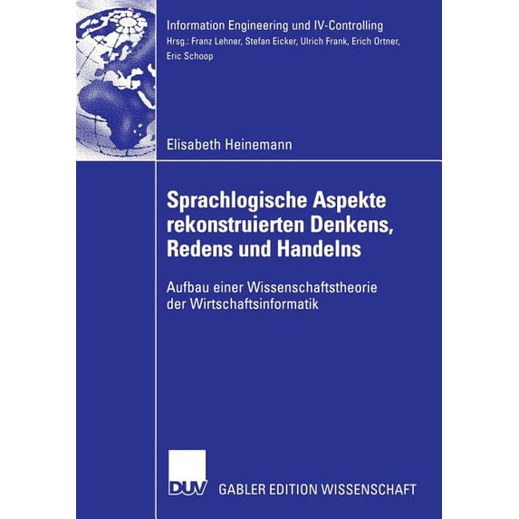 Information Engineering Und IV-Controlli Sprachlogische Aspekte Rekonstruierten Denkens, Redens Und Handelns: Aufbau Einer Wissenschaftstheorie Der Wirtschaftsin, (Paperback)