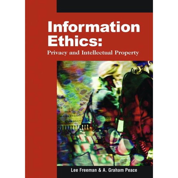 Information Ethics: Privacy and Intellectual Property, (Hardcover)