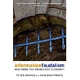 thumbnail image 1 of Information Feudalism: Who Owns the Knowledge Economy?, (Paperback), 1 of 2