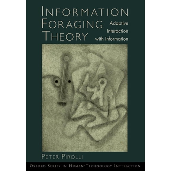 Pre-Owned Information Foraging Theory: Adaptive Interaction with Information (Paperback) 0195387791 9780195387797