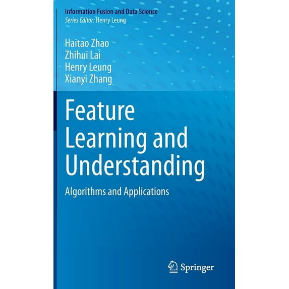 Information Fusion and Data Science Feature Learning and Understanding: Algorithms and Applications, (Hardcover)