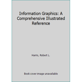 Pre-Owned Information Graphics: A Comprehensive Illustrated Reference (Hardcover) by Robert L Harris